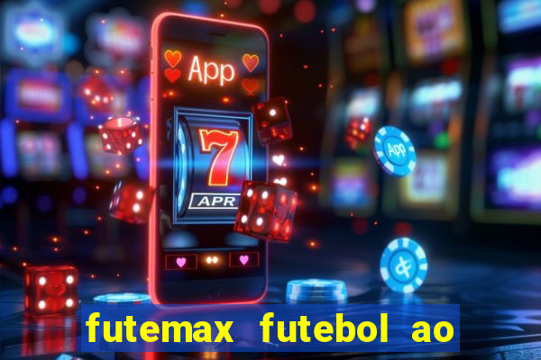 futemax futebol ao vivo hoje